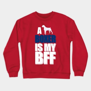 A Boxer is my BFF Crewneck Sweatshirt